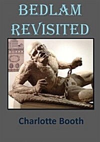 Bedlam Revisited (Paperback)