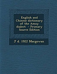 English and Chinese Dictionary of the Amoy Dialect (Paperback)