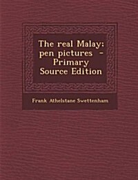 The Real Malay; Pen Pictures (Paperback)
