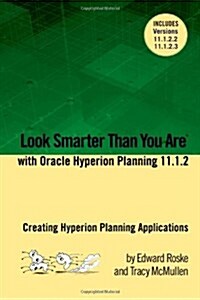 Look Smarter Than You Are with Hyperion Planning 11.1.2: Creating Hyperion Planning Applications (Paperback)