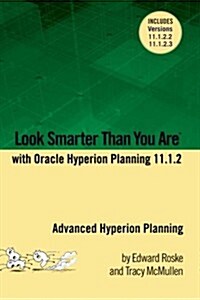 Look Smarter Than You Are with Hyperion Planning 11.1.2: Advanced Hyperion Planning (Paperback)