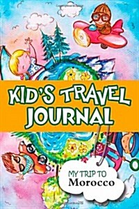 Kids travel journal: my trip to morocco (Paperback)