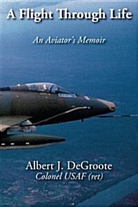 A Flight Through Life - An Aviators Memoir (Paperback)