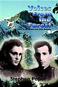 Voices from the Forest: The True Story of Abram and Julia Bobrow (Paperback)