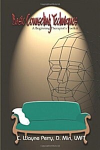 Basic Counseling Techniques: A Beginning Therapists Toolkit (Paperback)