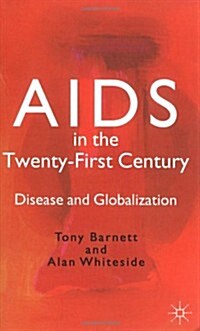 AIDS in the Twenty-First Century: Disease and Globalization (Paperback, 2002)