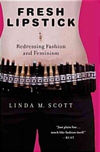 Fresh Lipstick: Redressing Fashion and Feminism (Hardcover)