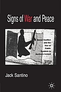 Signs of War and Peace: Social Conflict and the Uses of Symbols in Public in Northern Ireland (Paperback)