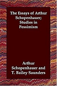 The Essays of Arthur Schopenhauer; Studies in Pessimism (Paperback)