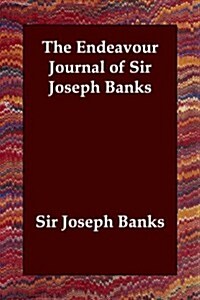The Endeavour Journal of Sir Joseph Banks (Paperback)