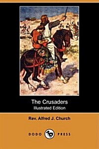 The Crusaders (Illustrated Edition) (Dodo Press) (Paperback)