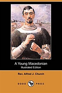 A Young Macedonian in the Army of Alexander the Great (Illustrated Edition) (Dodo Press) (Paperback)