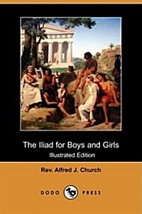 The Iliad for Boys and Girls (Illustrated Edition) (Dodo Press) (Paperback)