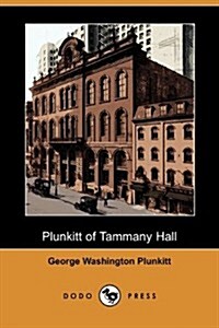 Plunkitt of Tammany Hall (Dodo Press) (Paperback)