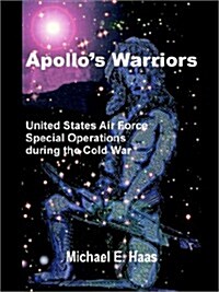 Apollos Warriors: US Air Force Special Operations During the Cold War (Paperback)