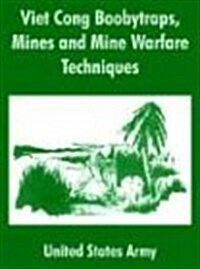 Viet Cong Boobytraps, Mines and Mine Warfare Techniques (Paperback)