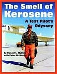 The Smell of Kerosene: A Test Pilots Odyssey (Paperback)