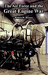 The Air Force and the Great Engine War (Paperback)