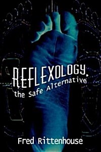 Reflexology, the Safe Alternative (Hardcover)