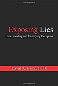 Exposing Lies: Understanding and Identifying Deception (Paperback)