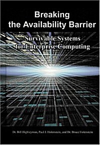 Breaking the Availability Barrier: Survivable Systems for Enterprise Computing (Paperback)