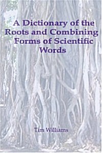 A Dictionary of the Roots and Combining Forms of Scientific Words (Paperback)