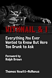Withnail & I: Everything You Ever Wanted to Know But Were Too Drunk to Ask (Paperback)