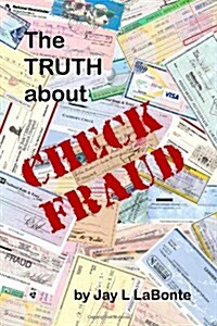 The Truth about Check Fraud (Paperback)