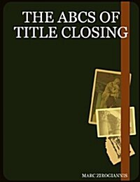 The ABCs of Title Closing (Paperback)