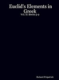 Euclids Elements in Greek: Vol. II: Books 5-9 (Paperback)