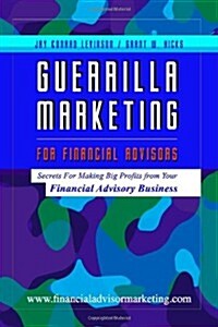 Guerrilla Marketing for Financial Advisors (Paperback)