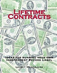 Lifetime Contracts: Ideas for Running Your Own Independent Record Label (Paperback)