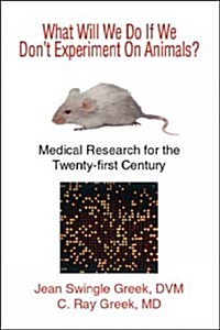 What Will We Do If We Dont Experiment on Animals (Paperback)