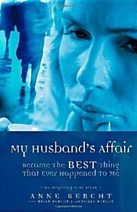 My Husbands Affair Became The Best Thing That Ever Happened To Me (Paperback)