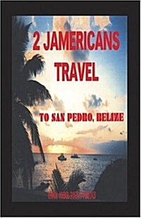 2 Jamericans Travel to San Pedro, Belize (Paperback)