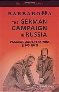 Barbarossa: The German Campaign in Russia - Planning and Operations (1940-1942) (Paperback)