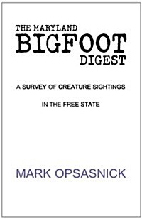 The Maryland Bigfoot Digest (Paperback)