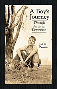 A Boys Journey: Through the Great Depression (Paperback)