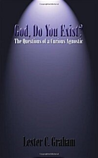 God, Do You Exist?: The Questions of a Curious Agnostic (Paperback)