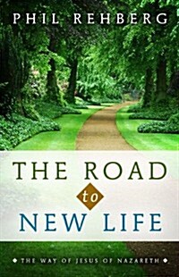 The Road to New Life: The Way of Jesus of Nazareth (Paperback)