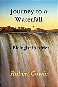Journey to a Waterfall a Biologist in Africa (Paperback)