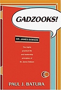 Gadzooks!: Dr. James Dobsons Laws of Life and Leadership (Hardcover, First Edition)