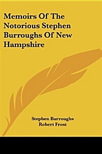 Memoirs of the Notorious Stephen Burroughs of New Hampshire (Paperback)