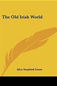 The Old Irish World (Paperback)