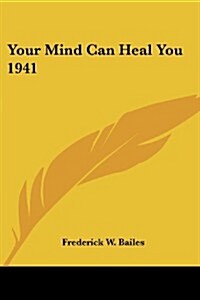 Your Mind Can Heal You 1941 (Paperback)