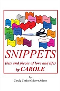 Snippets (Bits and Pieces of Love and Life) by Carole (Paperback)