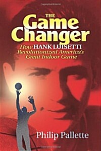 The Game Changer: How Hank Luisetti Revolutionized Americas Great Indoor Game (Paperback)