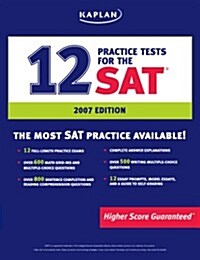 Kaplan 12 Practice Tests for the SAT, 2007 Edition (Paperback, Revised)