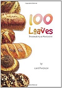 100 Loaves: Breadmaking as Meditation (Paperback)