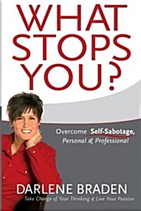 What Stops You? Overcome Self-Sabotage: Personal and Professional (Paperback)